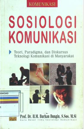 Sosiologi Komunikasi Teori, Paradigma, Dan Diskursus Teknologi Komunikasi Di Masyarakat